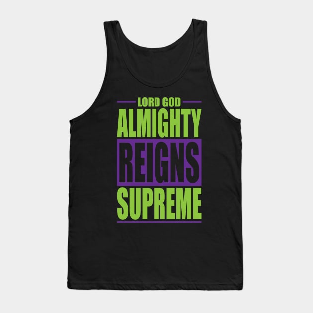 lord god almighty reigns supreme Tank Top by societee28